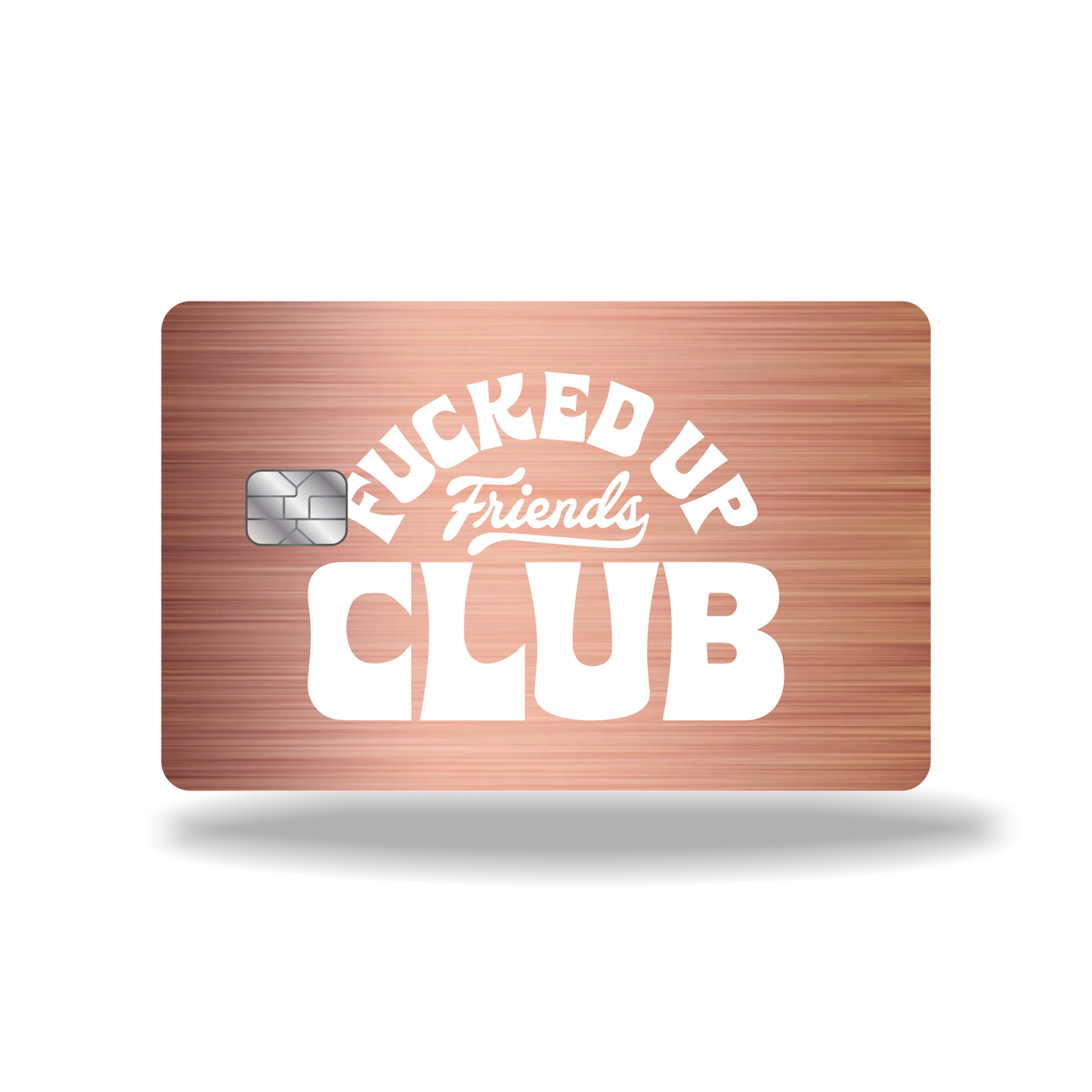Metal Card F'd Up Friends Club